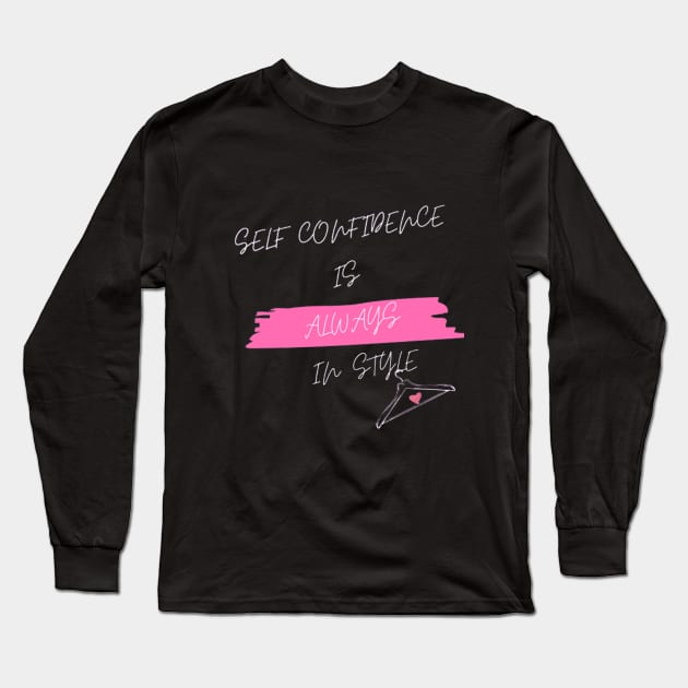 Self Confidence is Always in Style Long Sleeve T-Shirt by Accentuate the Positive 